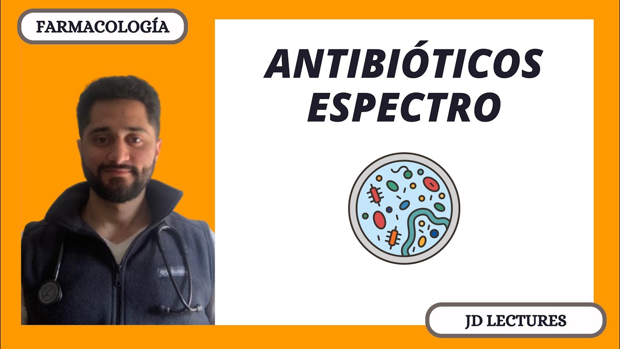 ANTIBIÓTICOS | ESPECTRO ANTIMICROBIANO | FARMACOLOGÍA