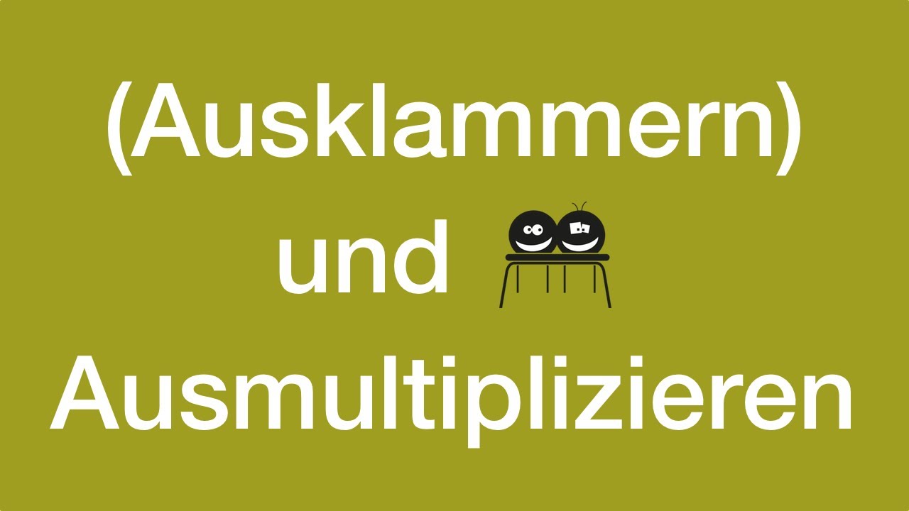 Ausklammern und ausmultiplizieren - Terme
