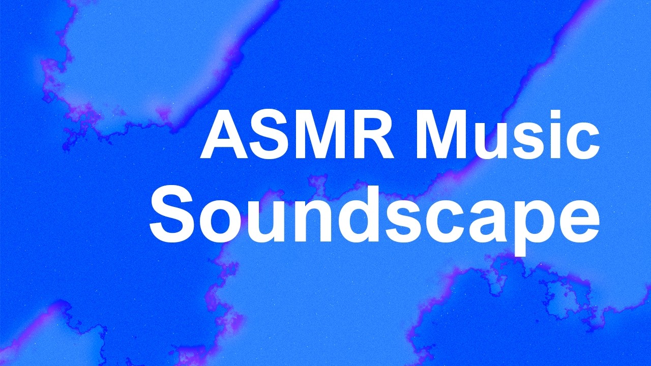Dreamy Relaxation Soundscape: ASMR Music