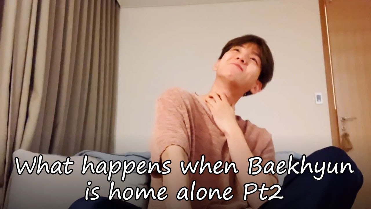 What happens when Baekhyun is home alone Pt2