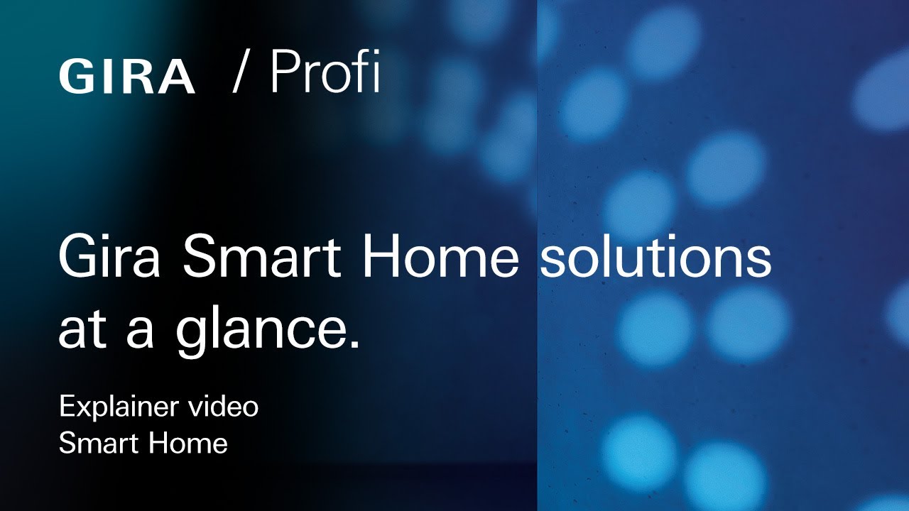 Explainer video I Gira Smart Home solutions at a glance.