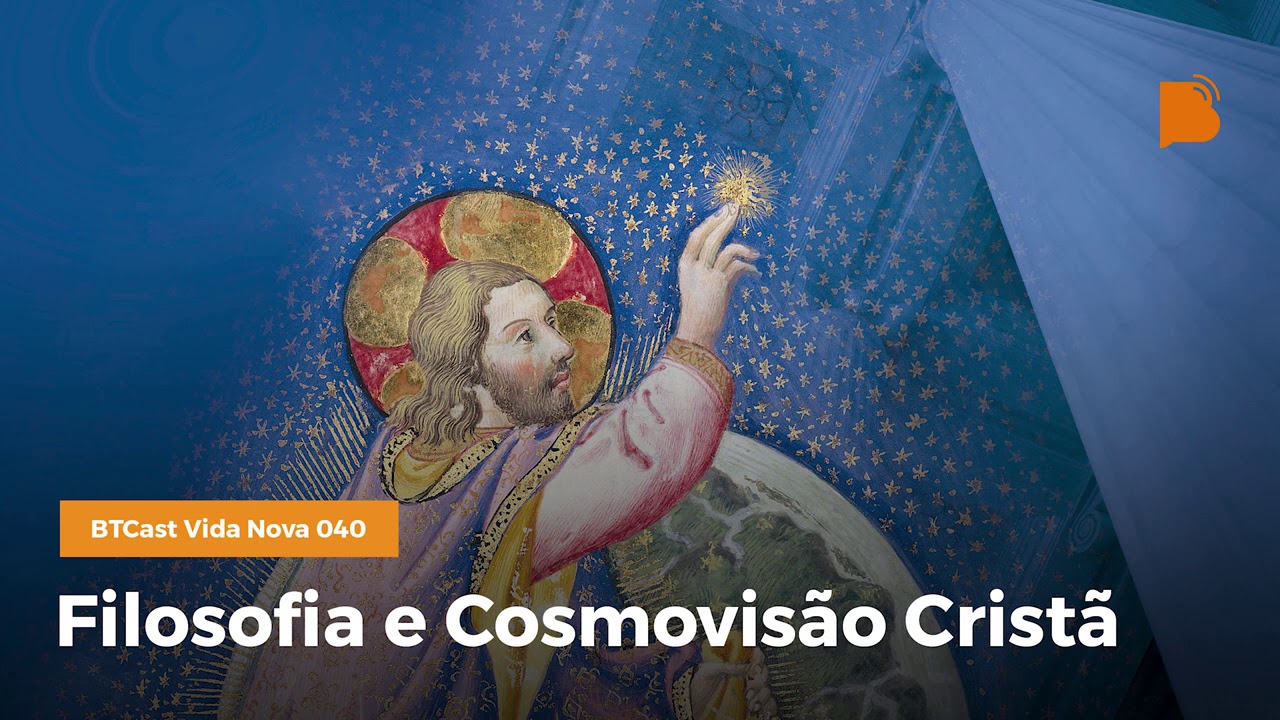 Filosofia e Cosmovisão Cristã - BTCast Vida Nova #040