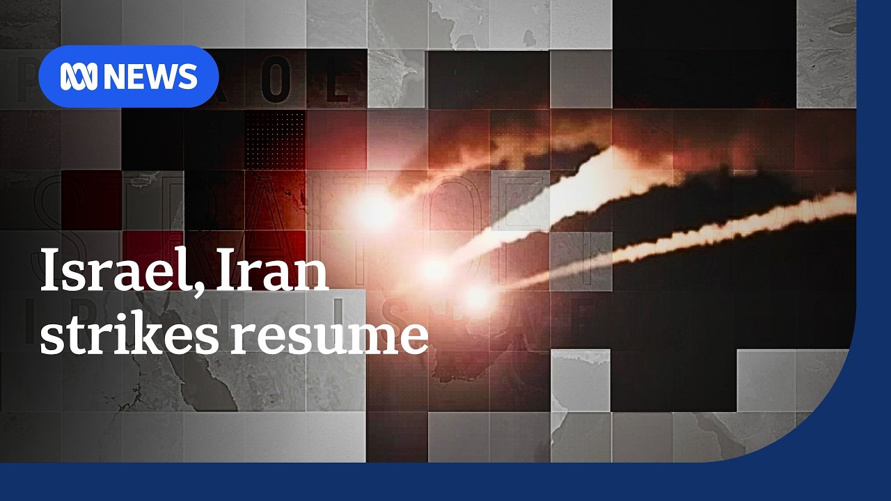 Israel and Iran resume fighting, possibly unravelling peace negotiations | ABC NEWS