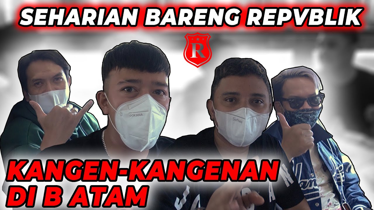 SEHARIAN BARENG REPVBLIK, KANGEN-KANGENAN DI BATAM‼️