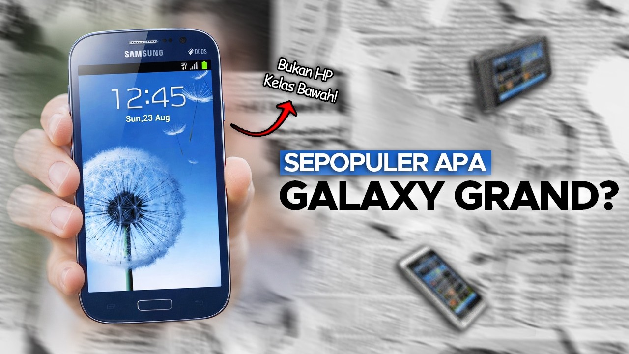 Kenapa Waktu Itu Samsung Galaxy Grand Sangat Terkenal?