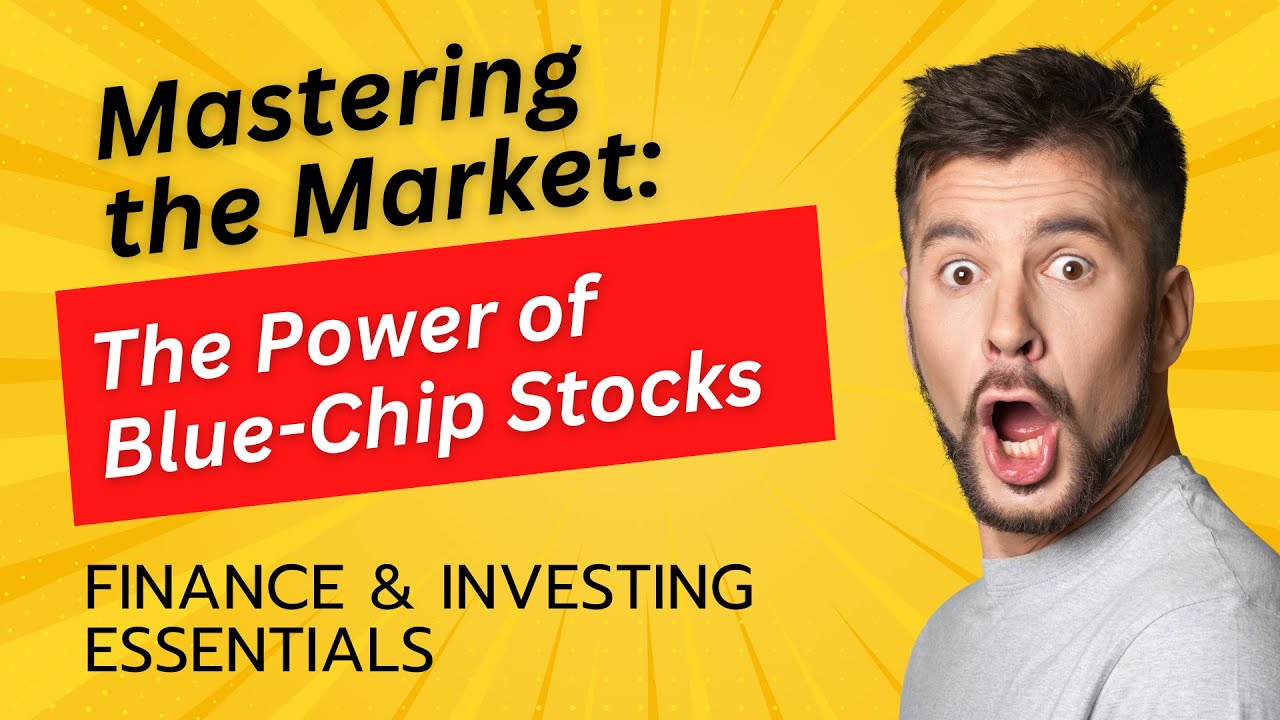 Mastering the Market: The Power of Blue-Chip Stocks