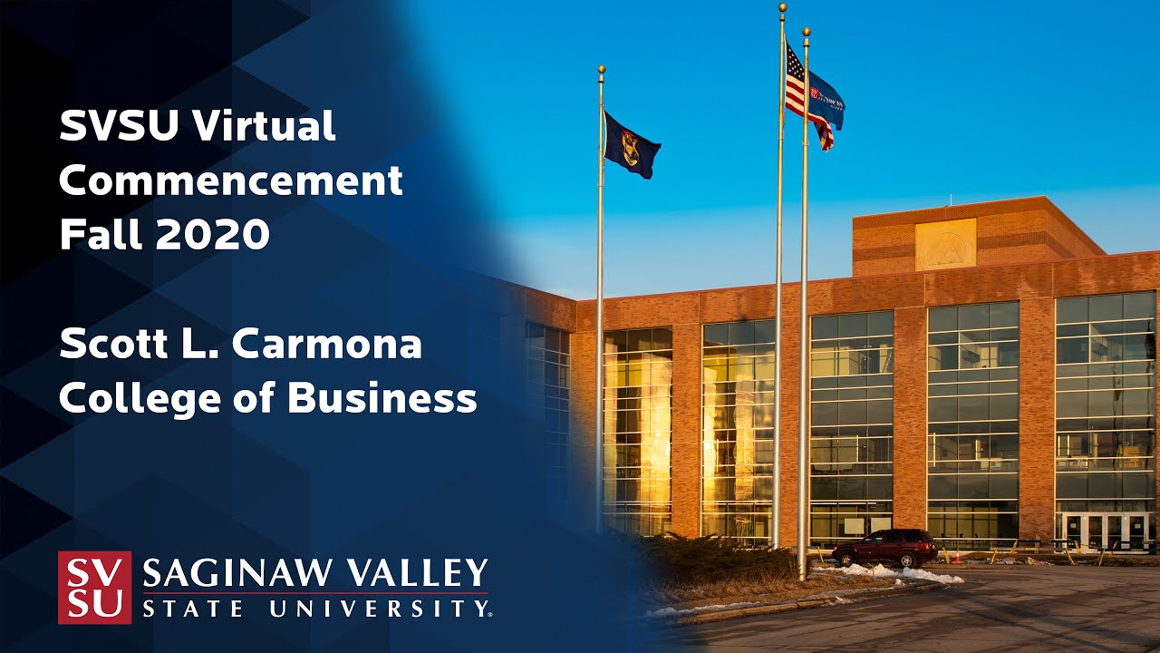 SVSU Virtual Commencement Fall 2020 - Scott L. Carmona College of Business