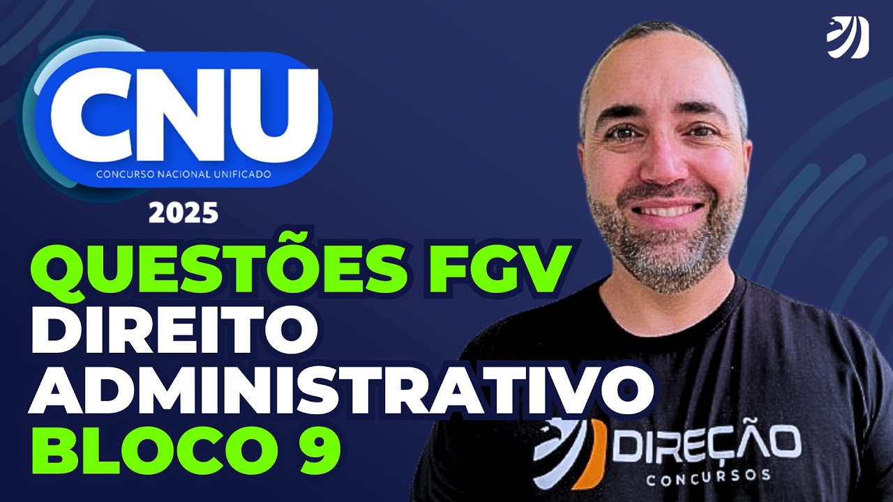 CNU 2025: QUESTÕES FGV DE DIREITO ADMINISTRATIVO - BLOCO 9 (ROBSON OLIVEIRA)