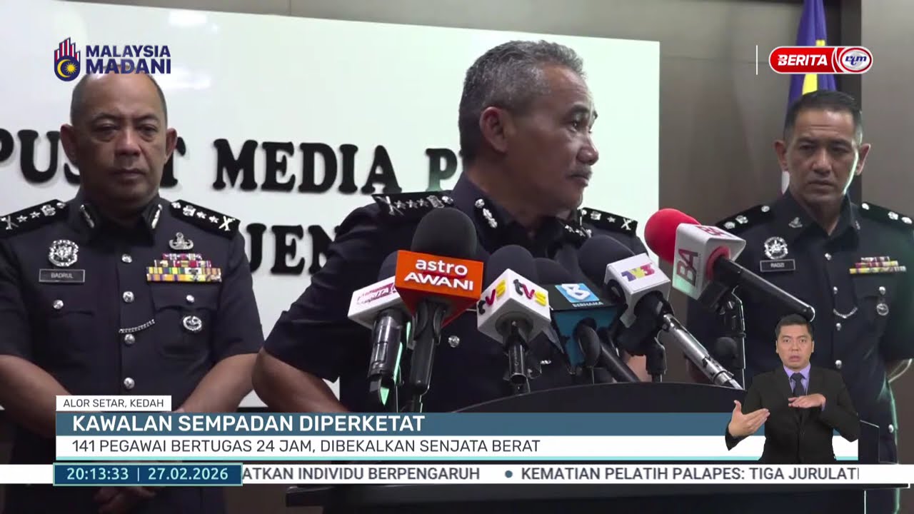 27 FEB 2026 - BP- KAWALAN SEMPADAN DIPERKETAT 141 PEGAWAI BERTUGAS 24 JAM, DIBEKALKAN SENJATA BERAT