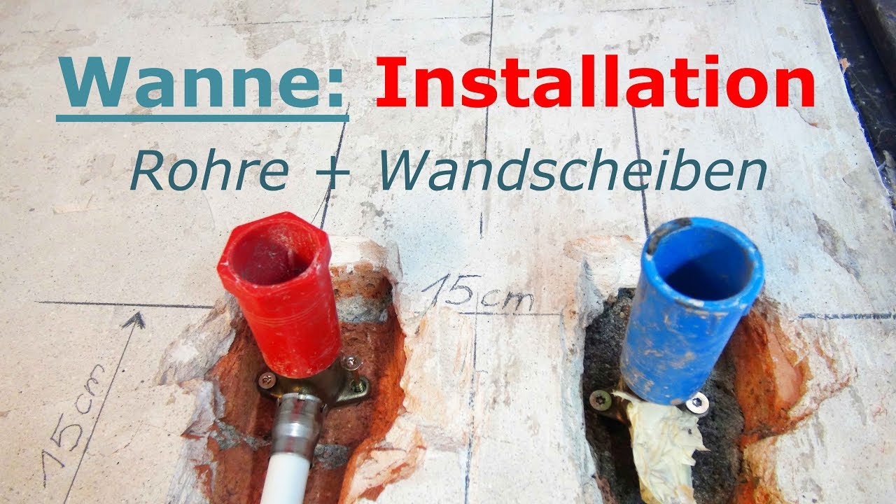 Badewanne: Installation Rohre Wandscheiben