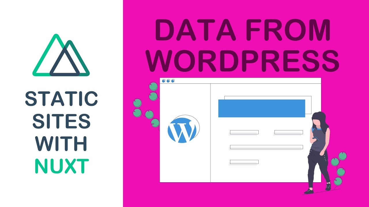 Static Sites With Nuxt - 05 - Data From WordPress