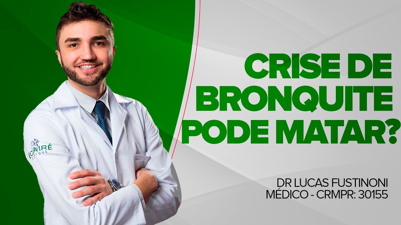 Crise de bronquite pode matar?  | Dr Lucas Fustinoni CRMPR 30155