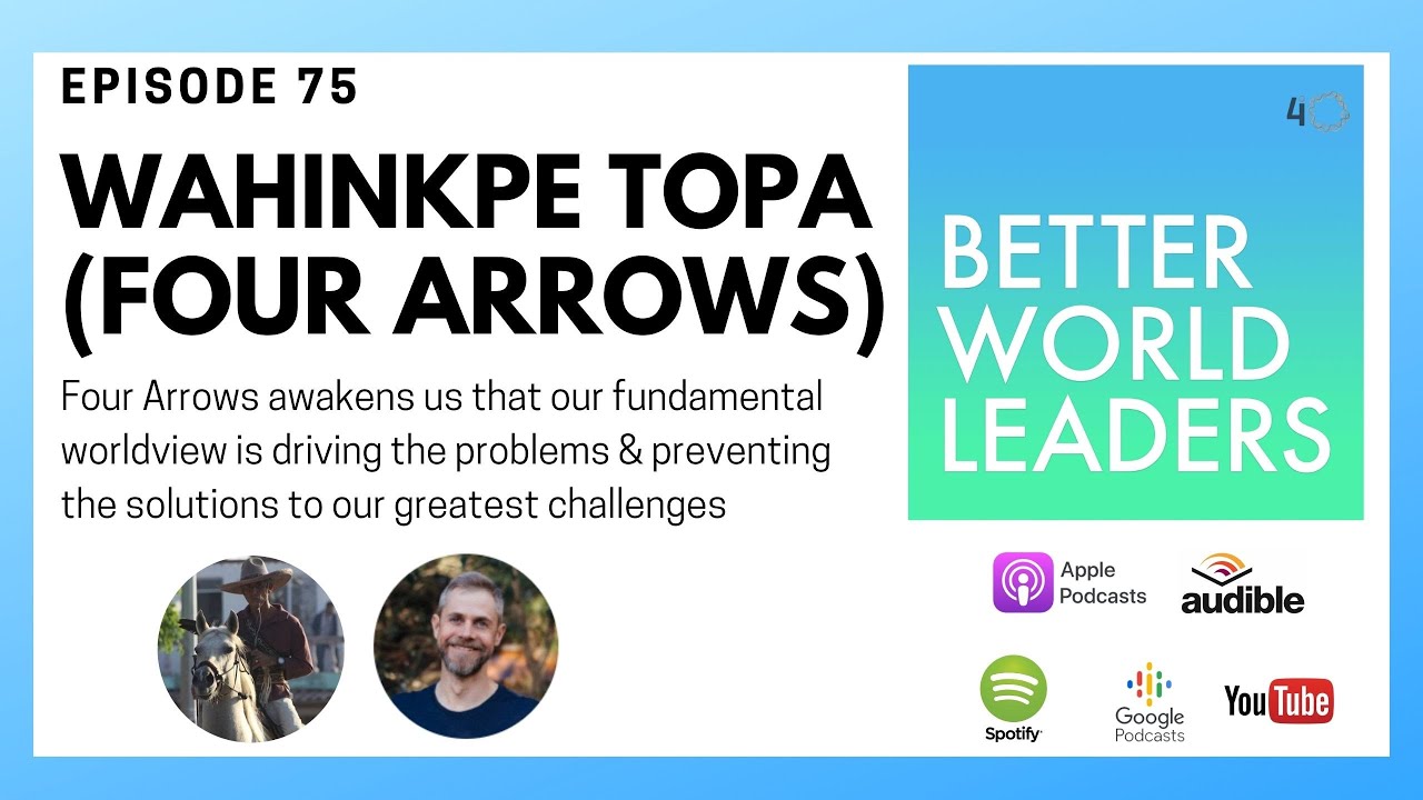 Four Arrows awakens us that our fundamental worldview is driving the problems...