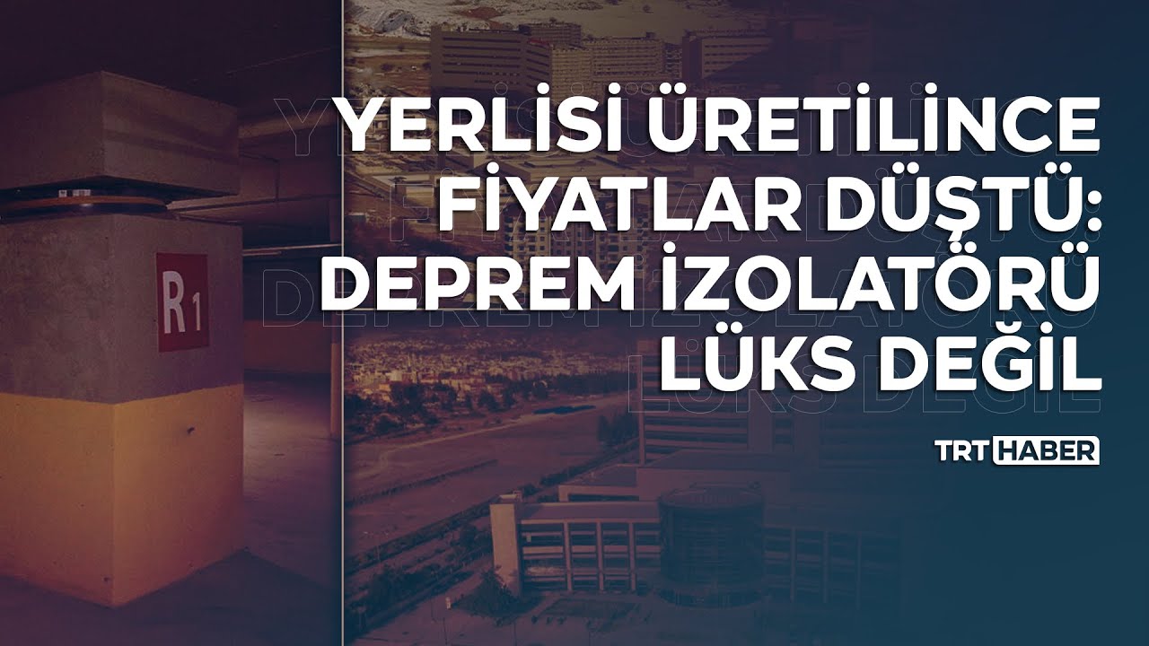 Yerlisi üretilince fiyatlar düştü: Deprem izolatörü lüks değil