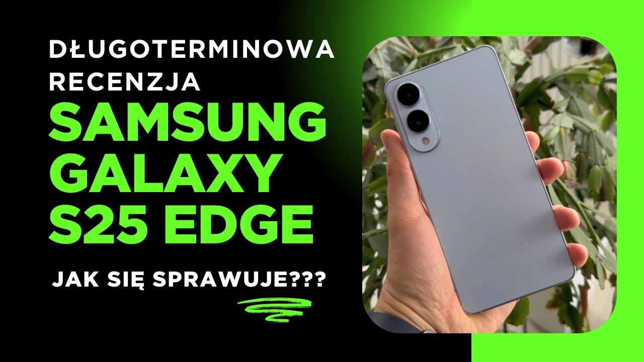 Samsung Galaxy S25 Edge - DŁUGO TERMINOWA RECENZJA najbardziej znienawidzonego smartfona Samsunga.