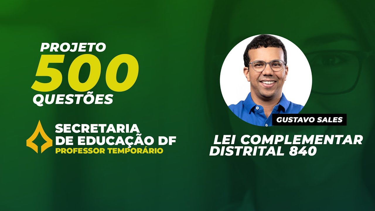 Lei Complementar Distrital nº 840 para SEDF: Projeto 500 questões