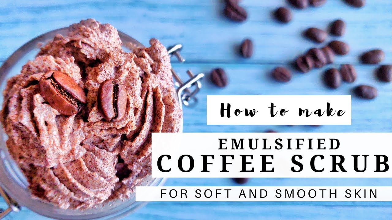 How to Make Emulsified Coffee Scrub for Soft and Smooth Skin