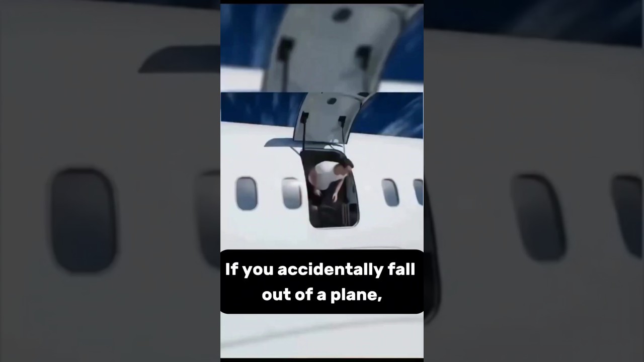 What do do if you fall out if a plane. 