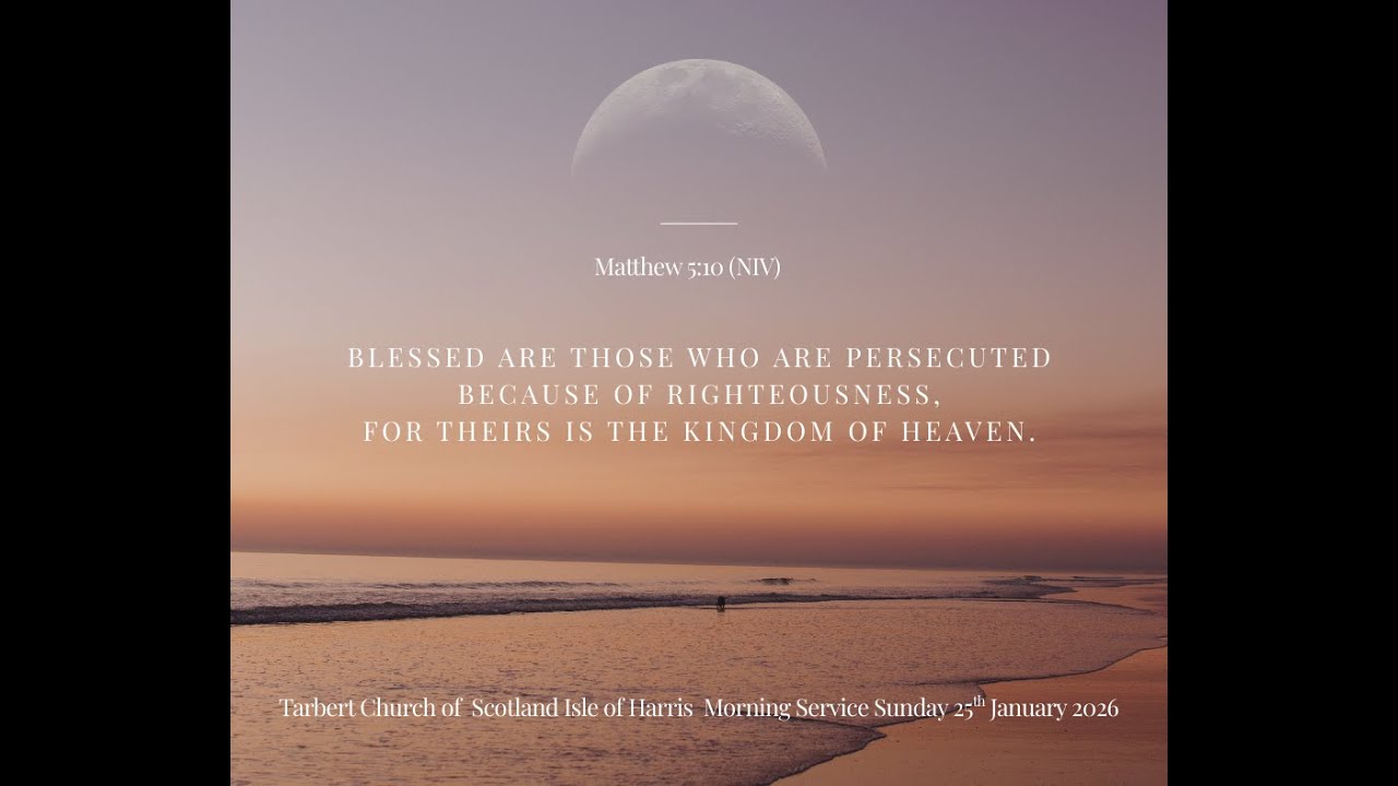 Sunday  morning service 25th January 2026, Rev IM MacDonald Matthew 5:10