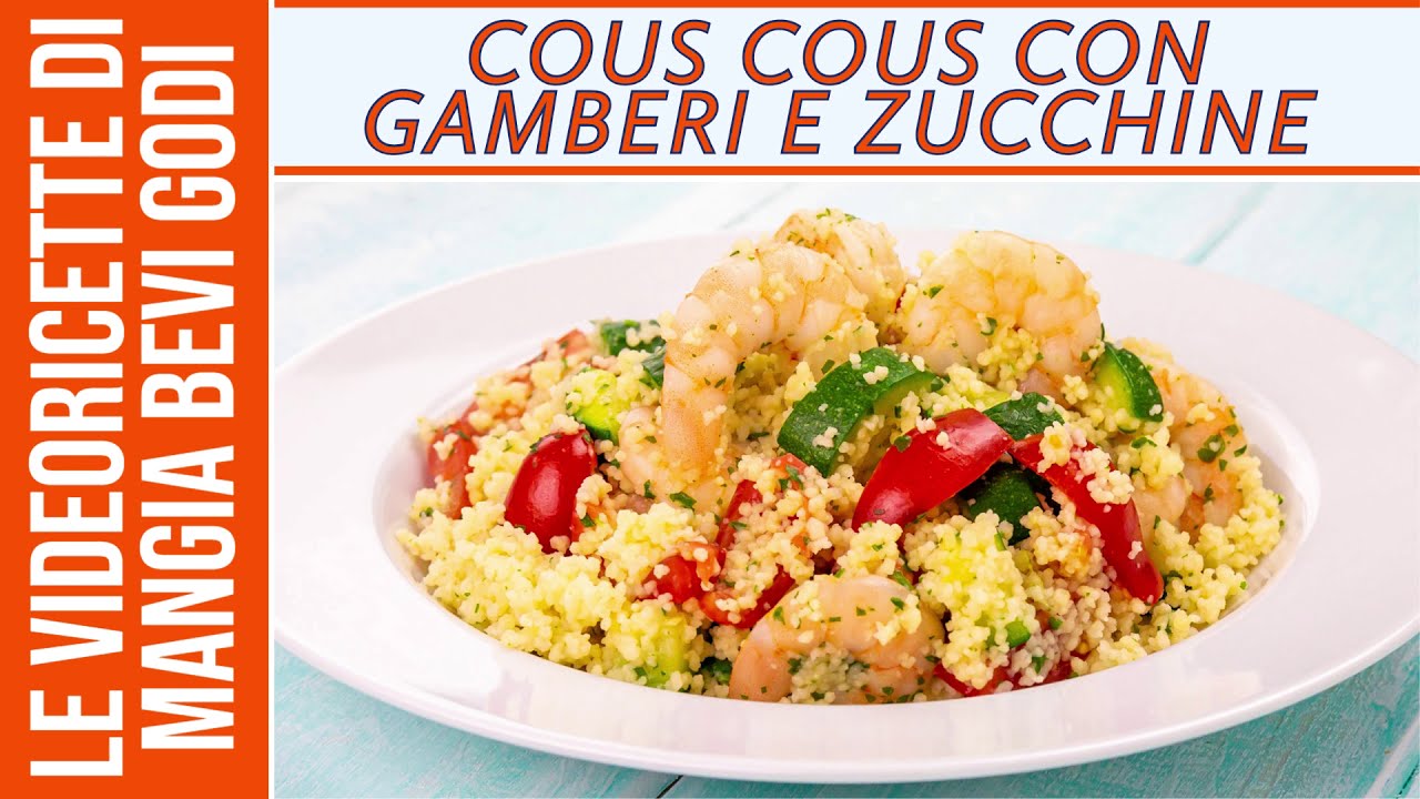 Cous cous con gamberi e zucchine - Primo piatto freddo veloce e sfizioso