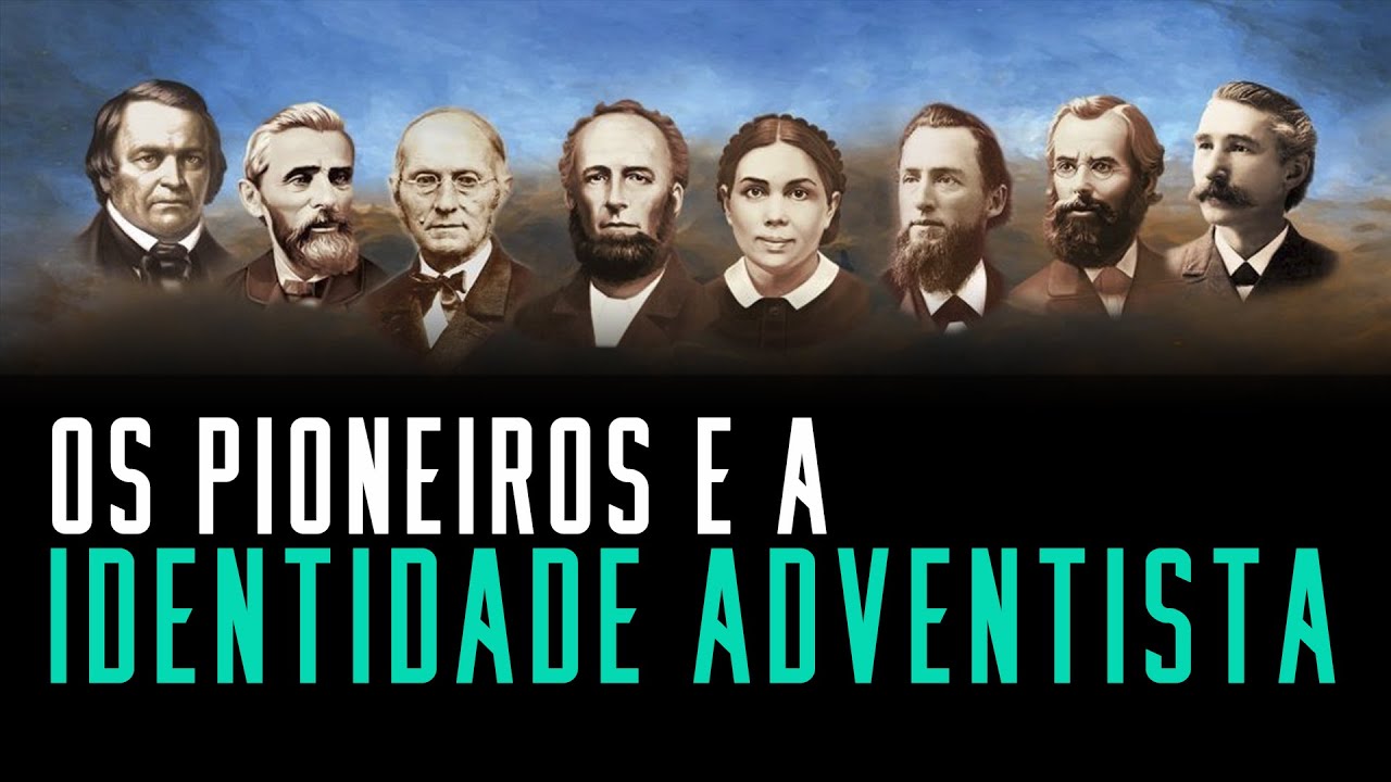 Fala sério, pastor: Os pioneiros e a identidade adventista