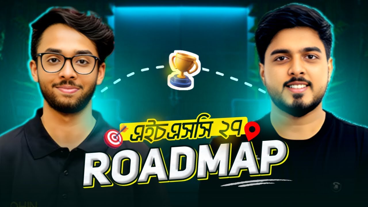 HSC 27 (SSC 25) Roadmap | Complete guideline for college life