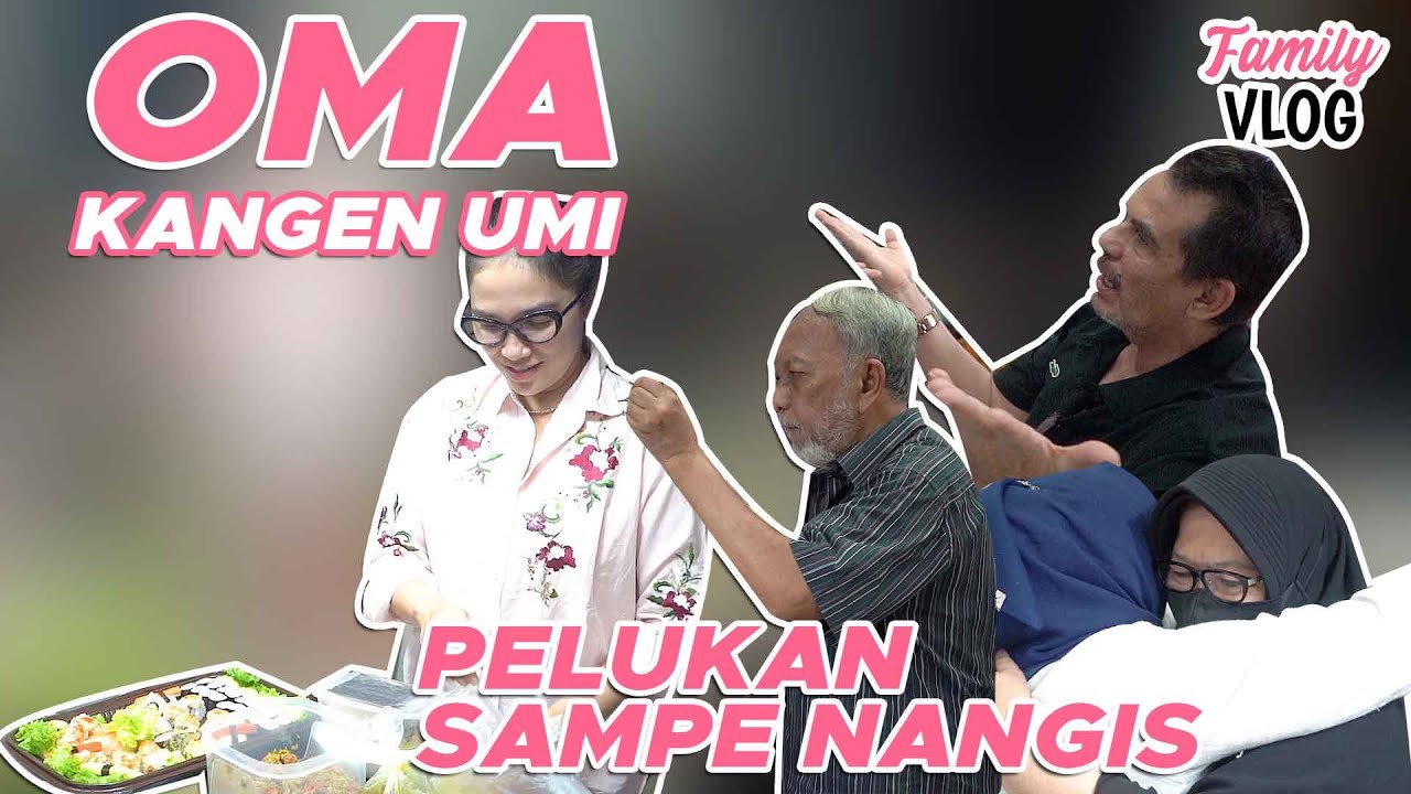 OMA KE RUMAH UMI MALAH MEWEK😭LEPAS KANGEN PARA BESAN