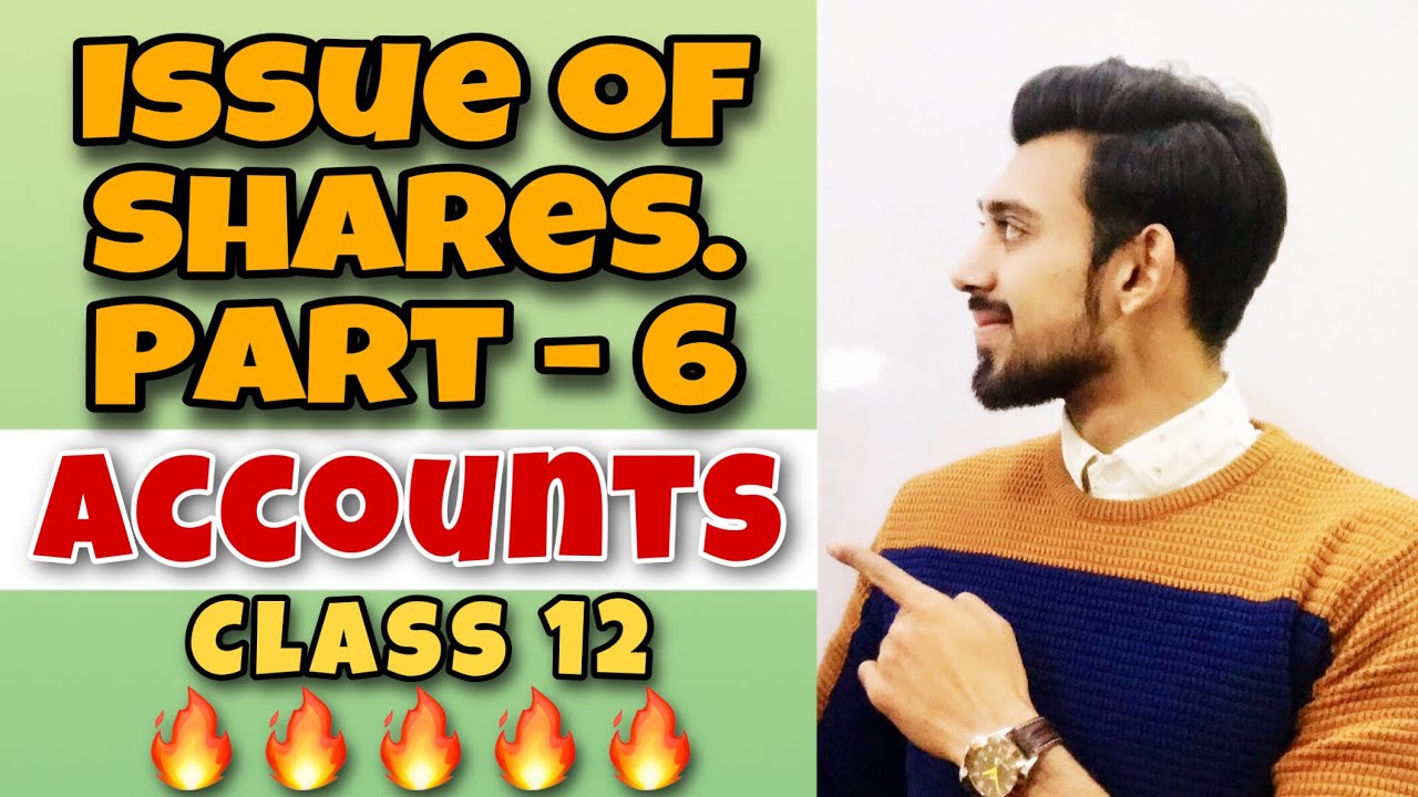 Issue of shares | Part 6 | Accounts | Class 12