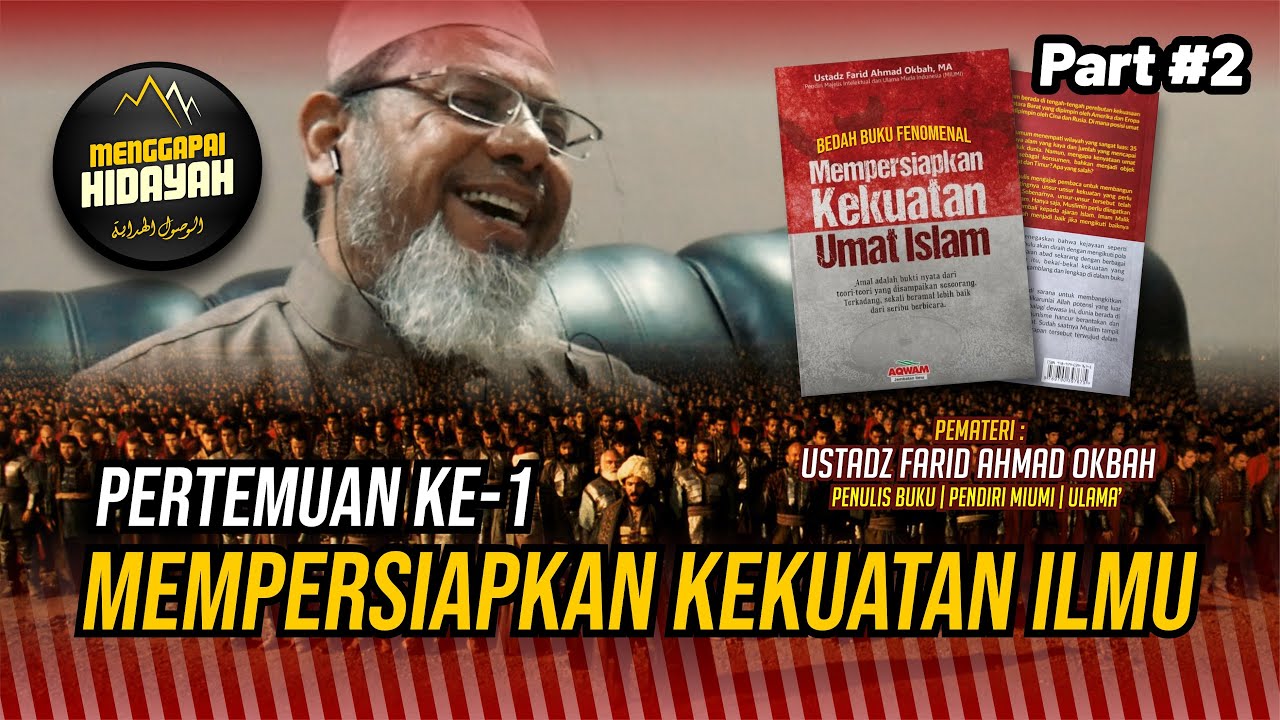 🟡 POWERFUL! Mempersiapkan Kekuatan Ilmu, Menyongsong Kebangkitan Islam | Ust. Farid Okbah [PART #2]