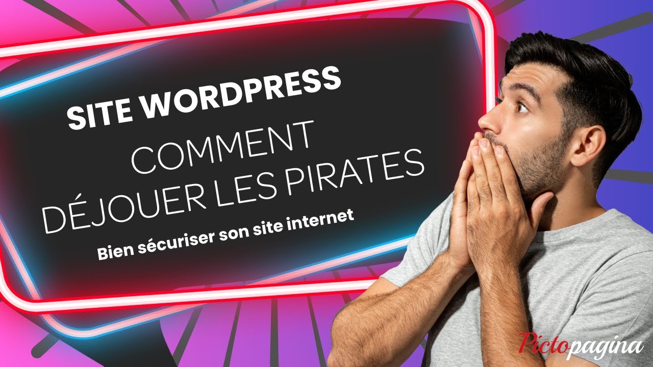 S&eacute;curit&eacute; WordPress : Comment prot&eacute;ger son site contre le piratage (Guide complet)