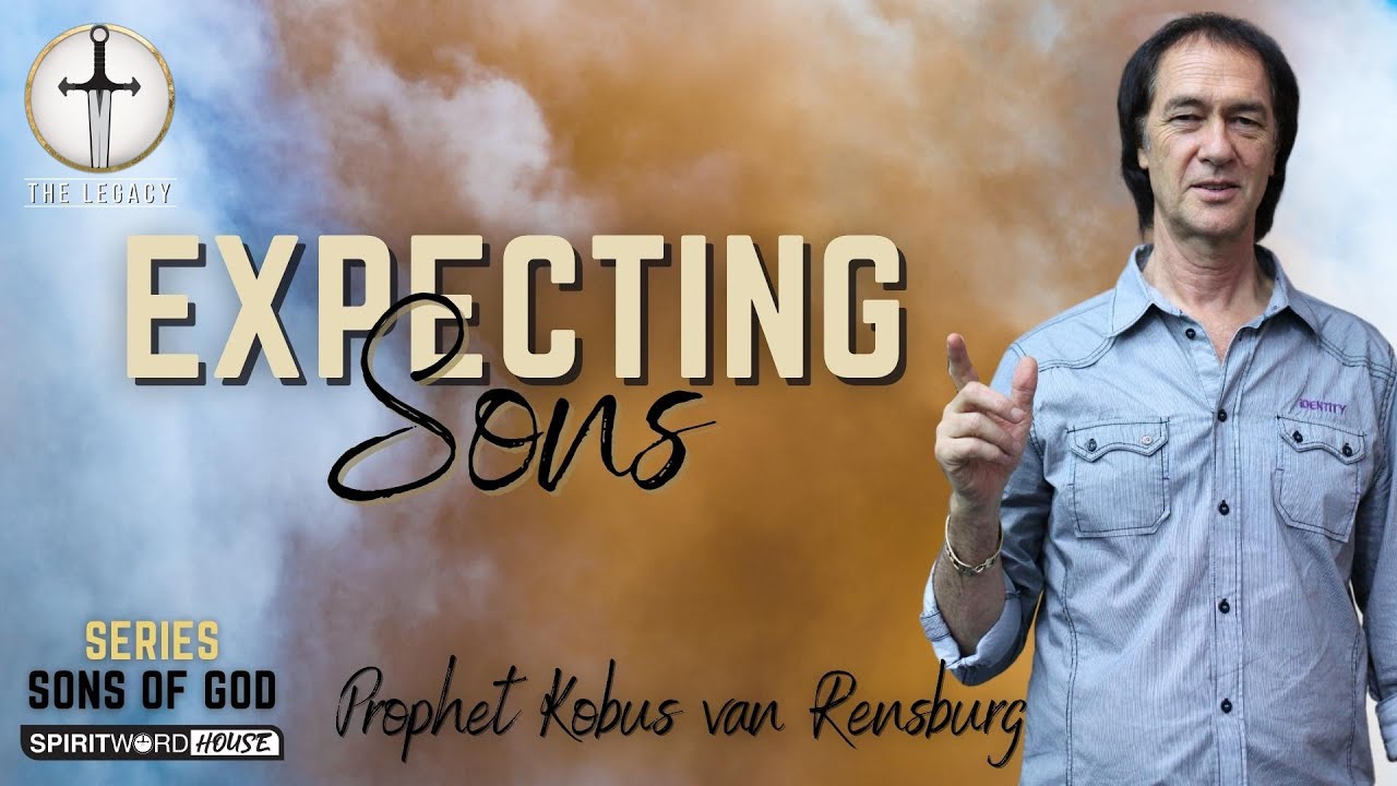 Expecting sons | Prophet Kobus van Rensburg
