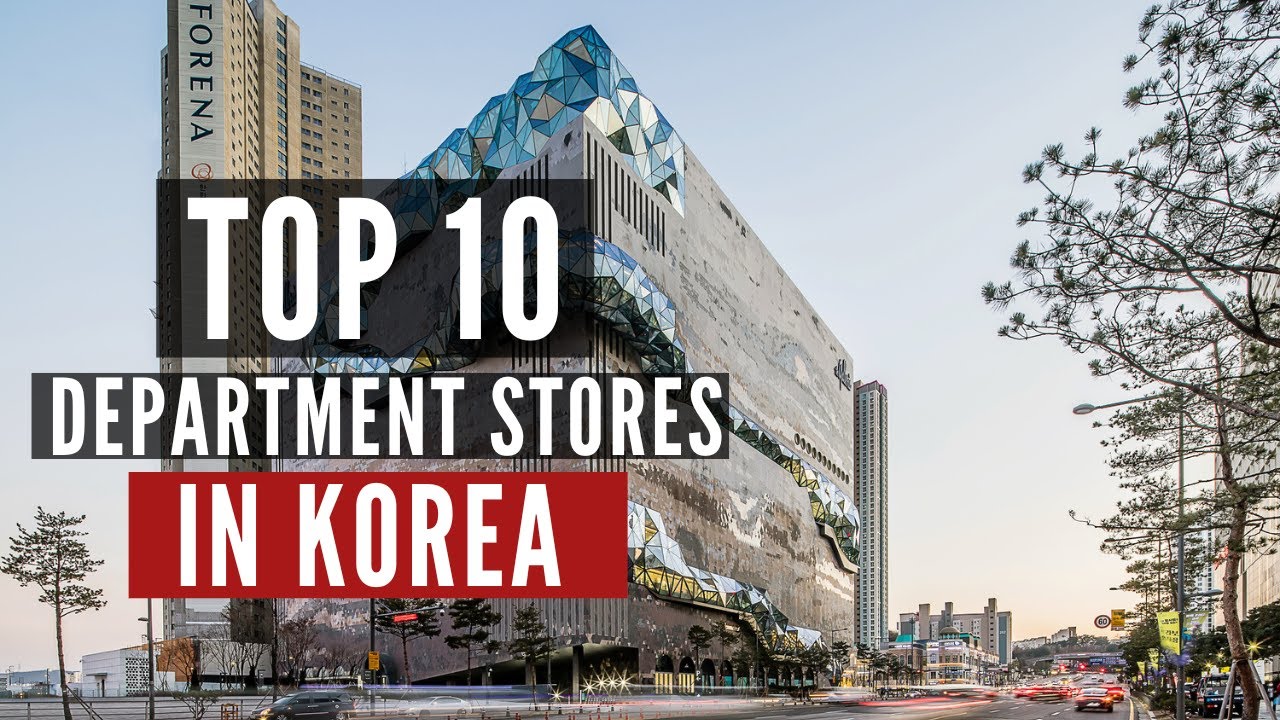 Top 10 Department Stores in South Korea | 한국의 10대 백화점