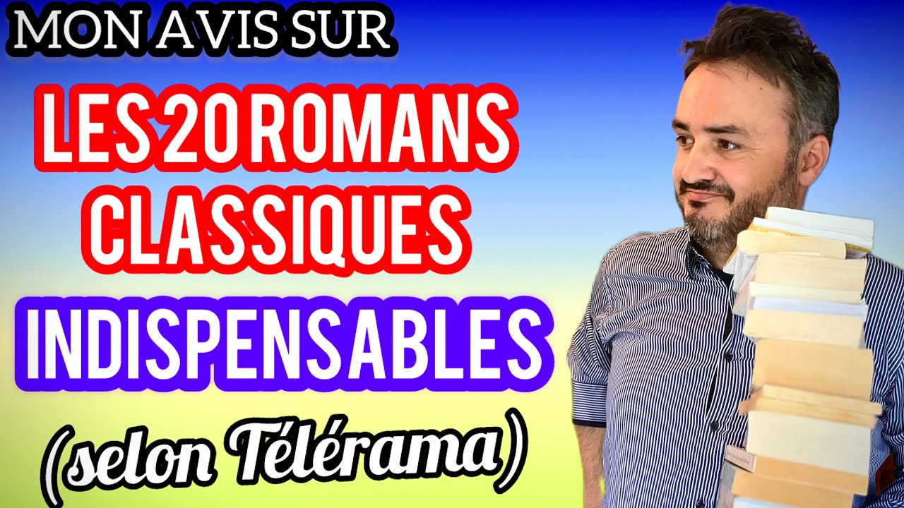 QUELS SONT LES 20 ROMANS CLASSIQUES INDISPENSABLES À LIRE SELON TÉLÉRAMA ? JE DONNE MON AVIS !