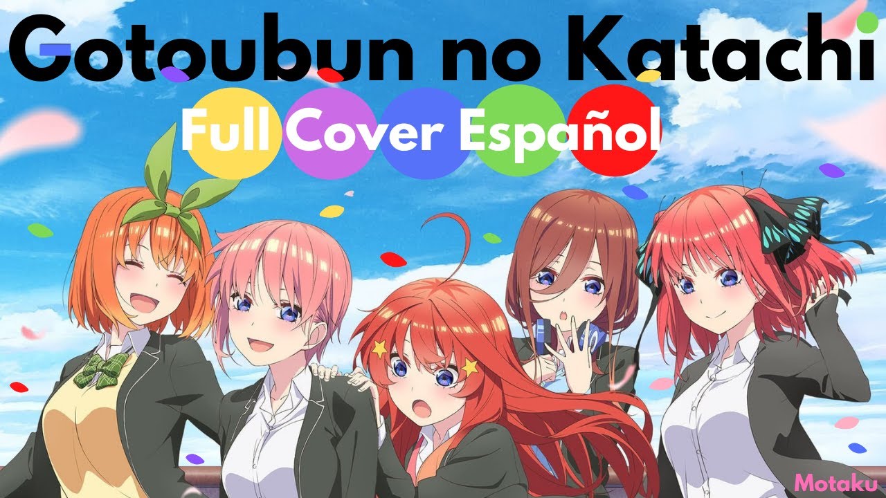 『Gotoubun no Katachi』Go-Toubun no Hanayome II Opening Full Cover Español