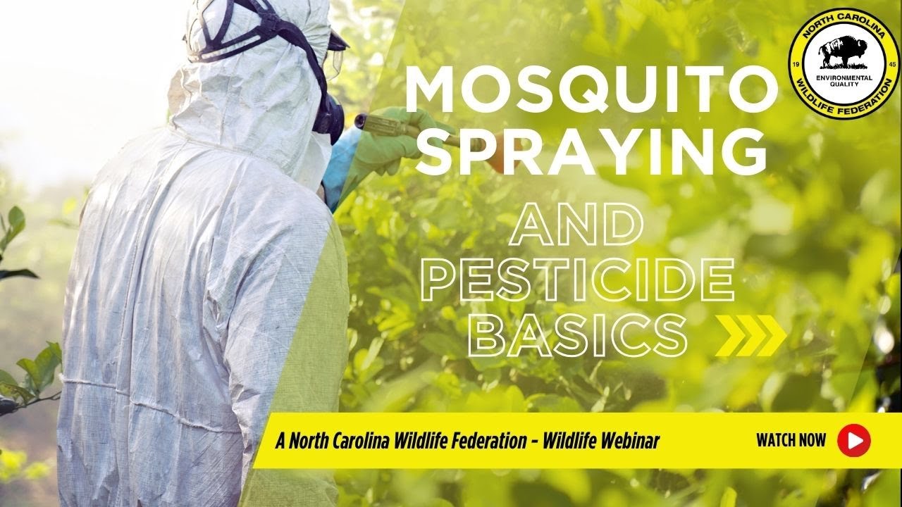 Mosquito Spraying and Pesticide Basics - North Carolina Wildlife Federation