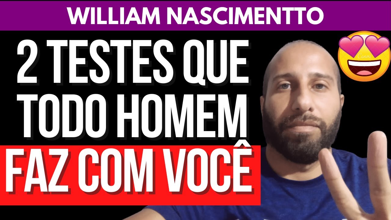 2 TESTES QUE TODO HOMEM FAZ COM VOCÊ | William Nascimentto