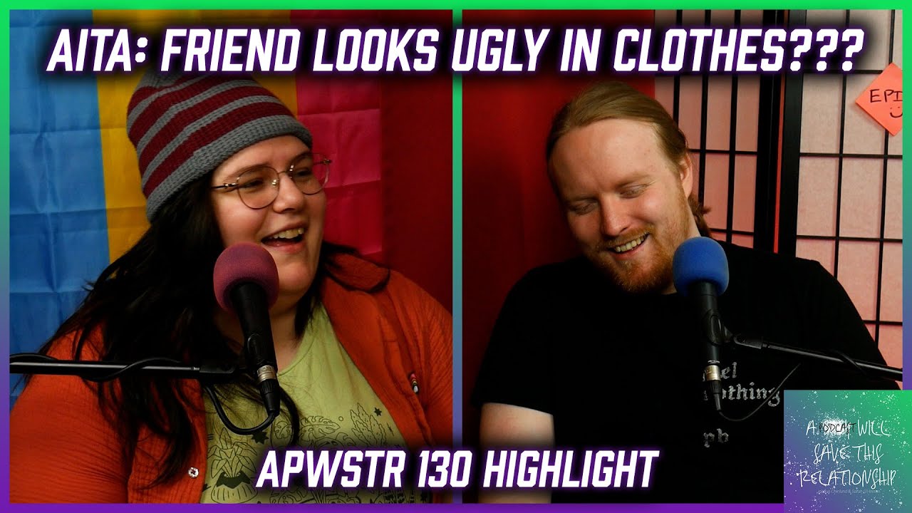AITA: Told Friend She Looks Ugly In Clothes??? - APWSTR #130 Highlight