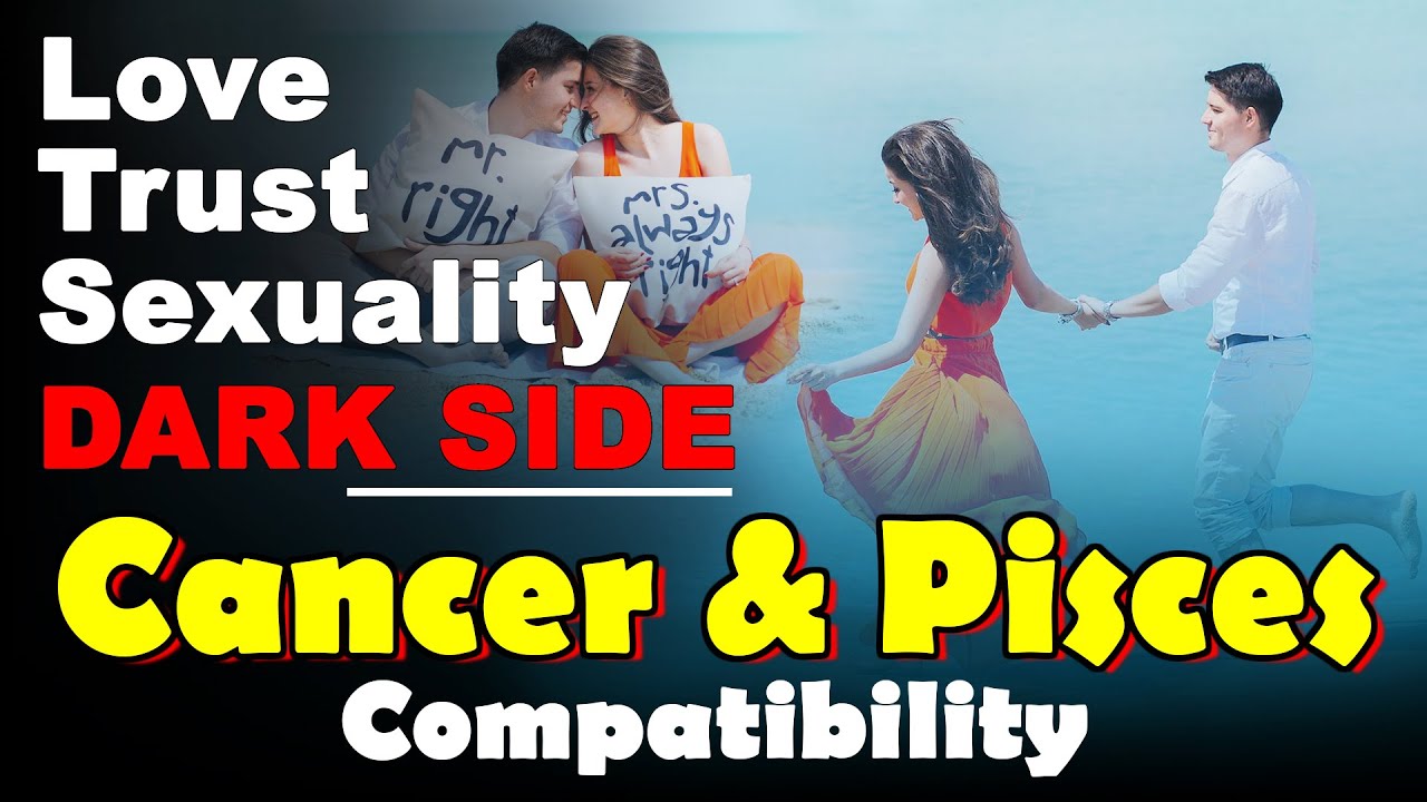 Cancer and Pisces Compatibility in Love, Life, Trust, and Intimacy | Pisces and Cancer Dark Side