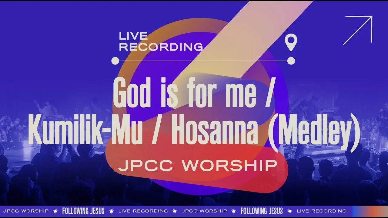 God is For Me / Kumilik-Mu / Hosanna [Medley] - JPCC Worship [Live Recording Following Jesus]