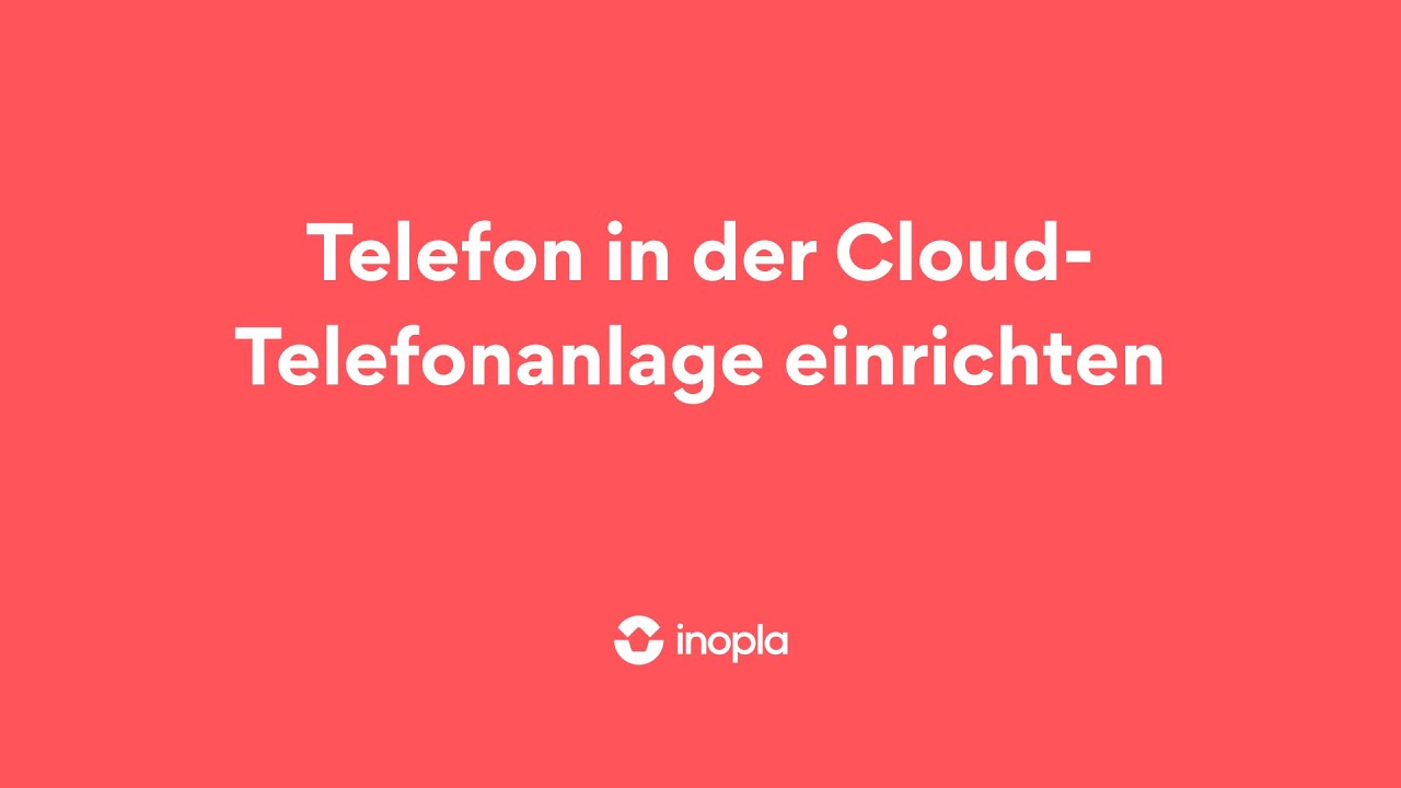 Telefone schnell & einfach einrichten: Endger&auml;te zur inopla Cloud Telefonanlage hinzuf&uuml;gen