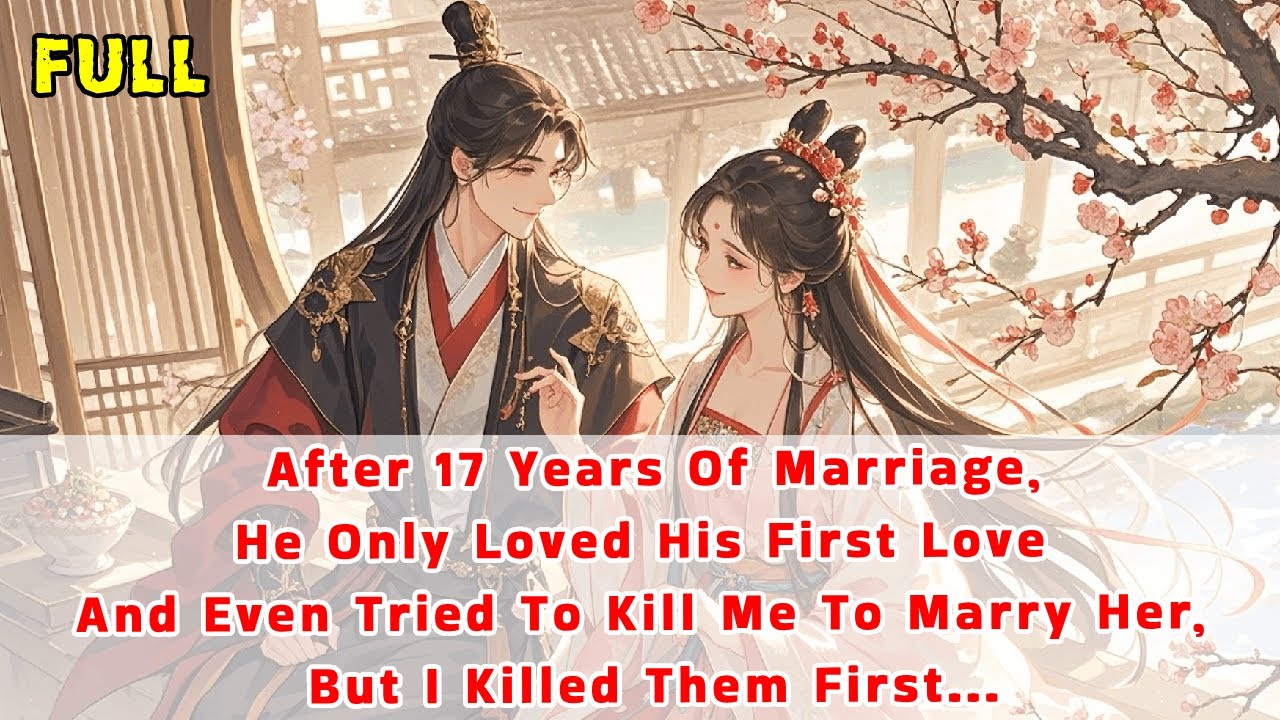 After 17 Years Of Marriage,He Only Loved His FL&Even Tried To Kill Me To Marry Her,But I Killed Them