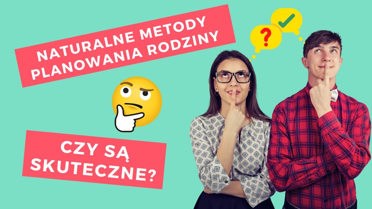 Naturalne metody planowania rodziny - na czym polegają i czy są skuteczne