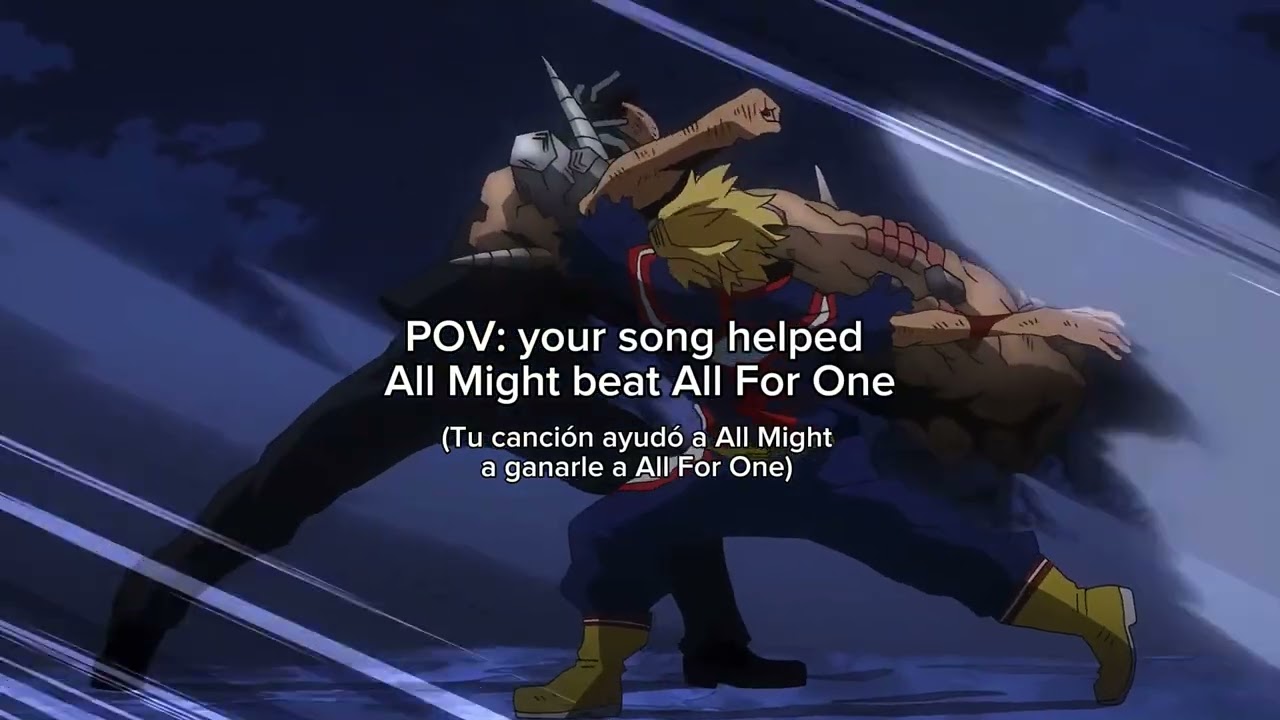 Mi canción ayudó a All Might a ganarle a All For One