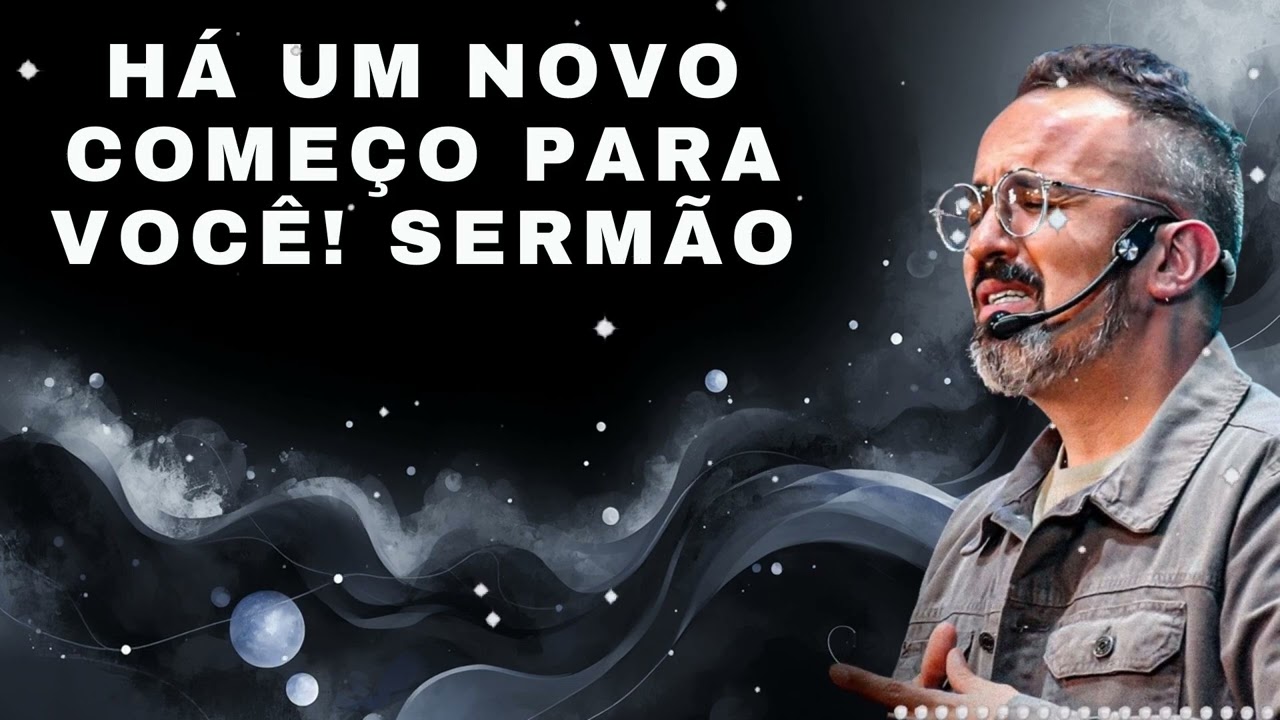 HÁ UM NOVO COMEÇO PARA VOCÊ! SERMÃO - Diego Menin