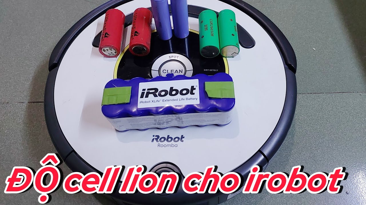 Cách độ chế pin lion cho hút bụi irobot roomba các đời 6 7 8 9