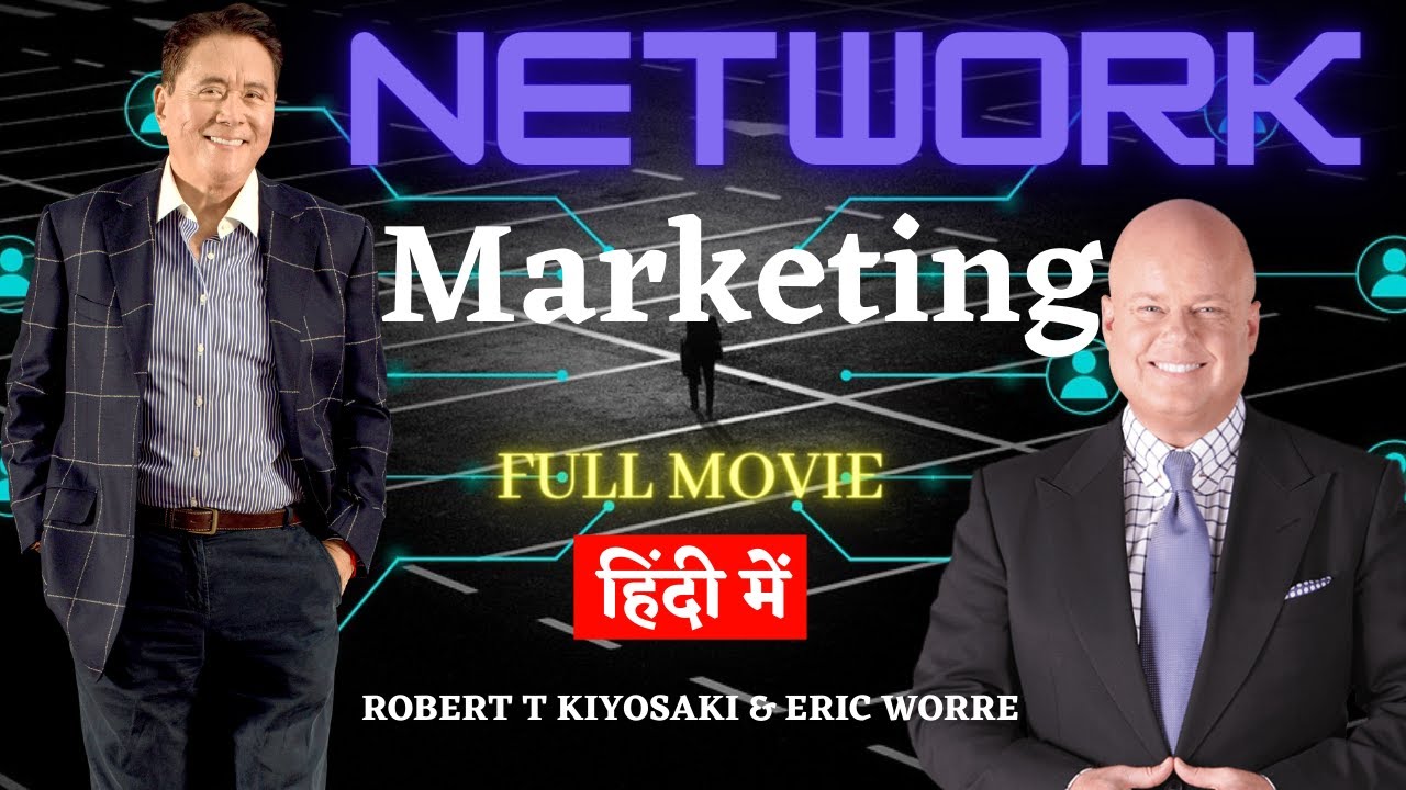 Network Marketing Full Movie| Robert T Kiyosaki & Eric Worre | In Hindi नेटवर्क मार्केटिंग Movie