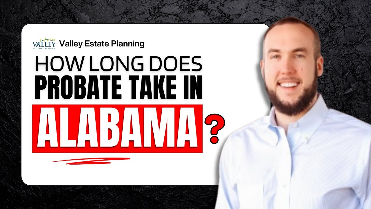 How Long Does Probate Take in Alabama? Timeline, Phases & Delays Explained