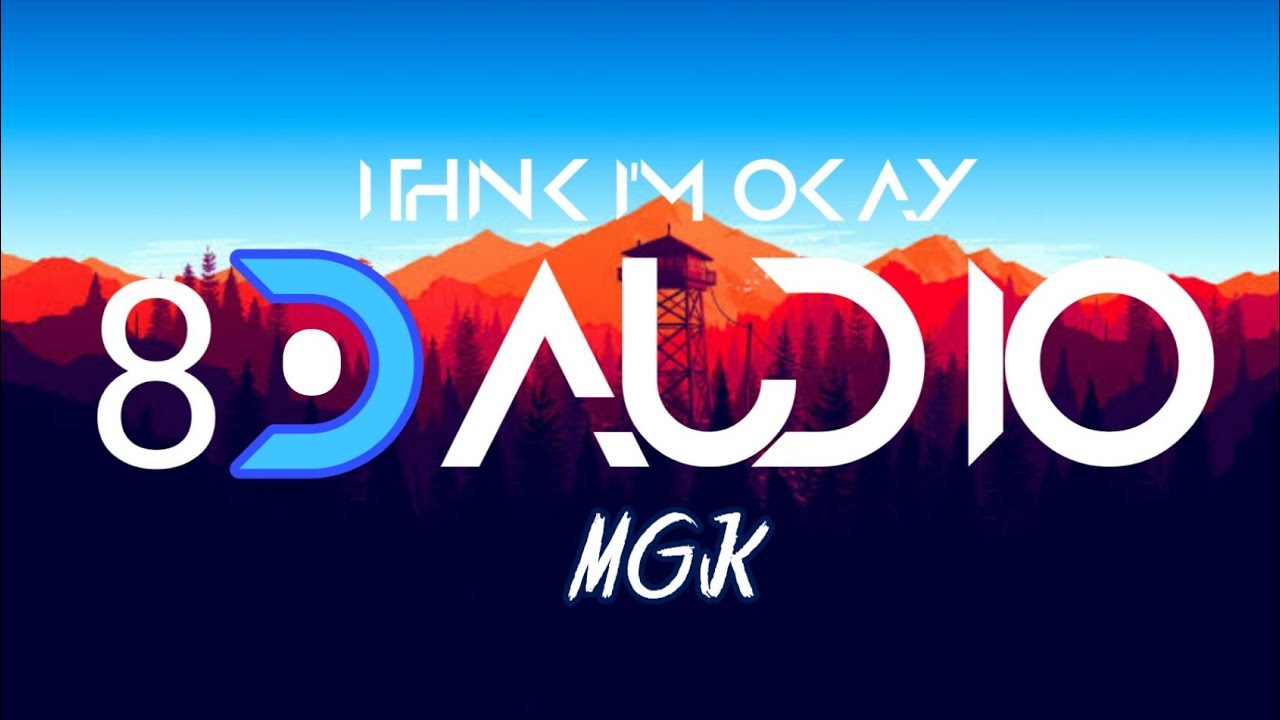 Machine Gun Kelly - I Think I'm Okay | 8D AUDIO🎧