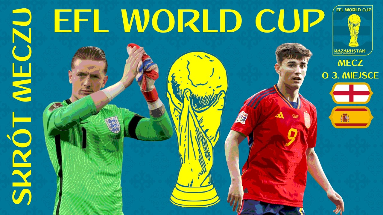 ANGLIA - HISZPANIA | 1. EFL World Cup - Kazachstan 2026 | Mecz o 3. miejsce | SKRÓT MECZU