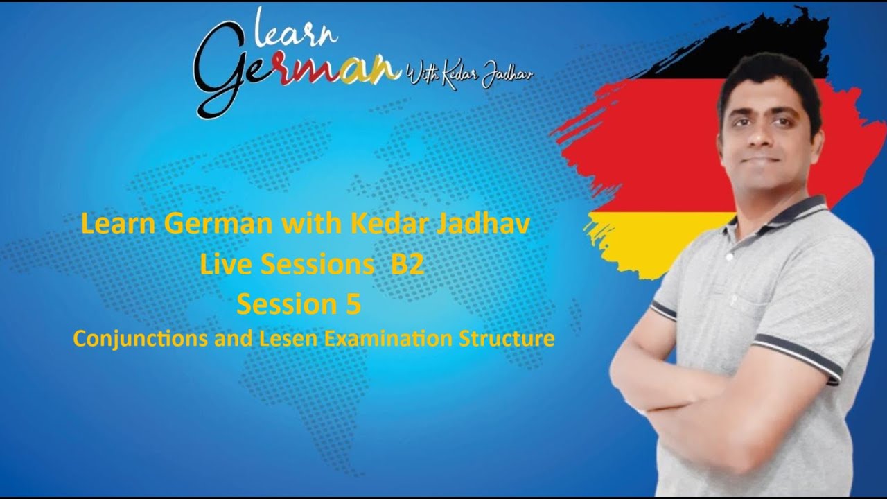 Learn German with Kedar Jadhav: B2 : Session 5 : Conjunctions and Lesen Examination Structure